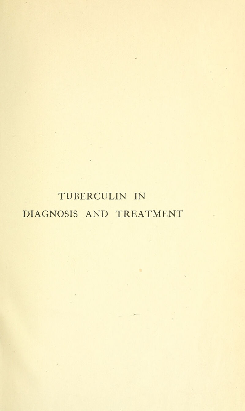 TUBERCULIN IN DIAGNOSIS AND TREATMENT