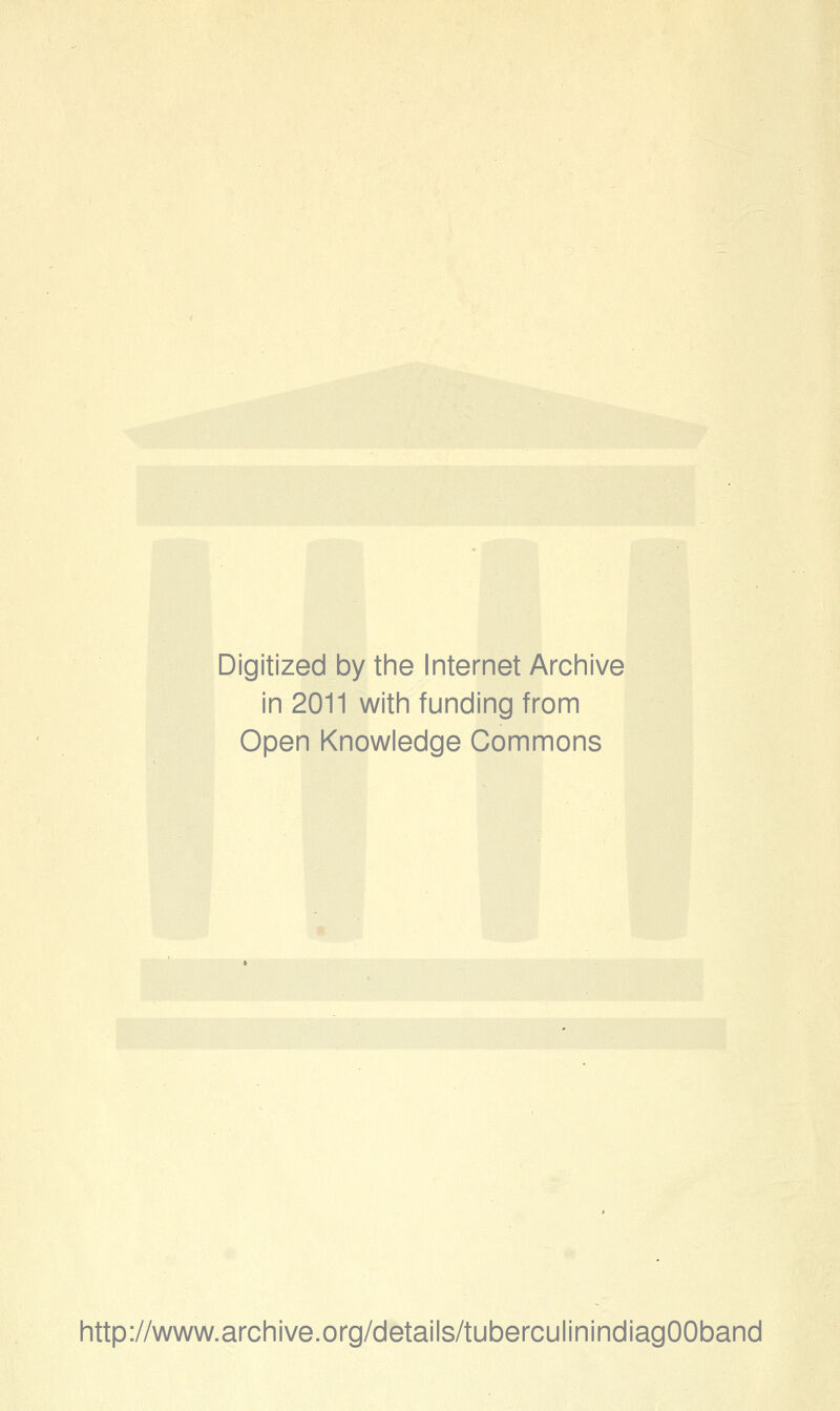 Digitized by the Internet Archive in 2011 with funding from Open Knowledge Commons http://www.archive.org/details/tuberculinindiagOOband