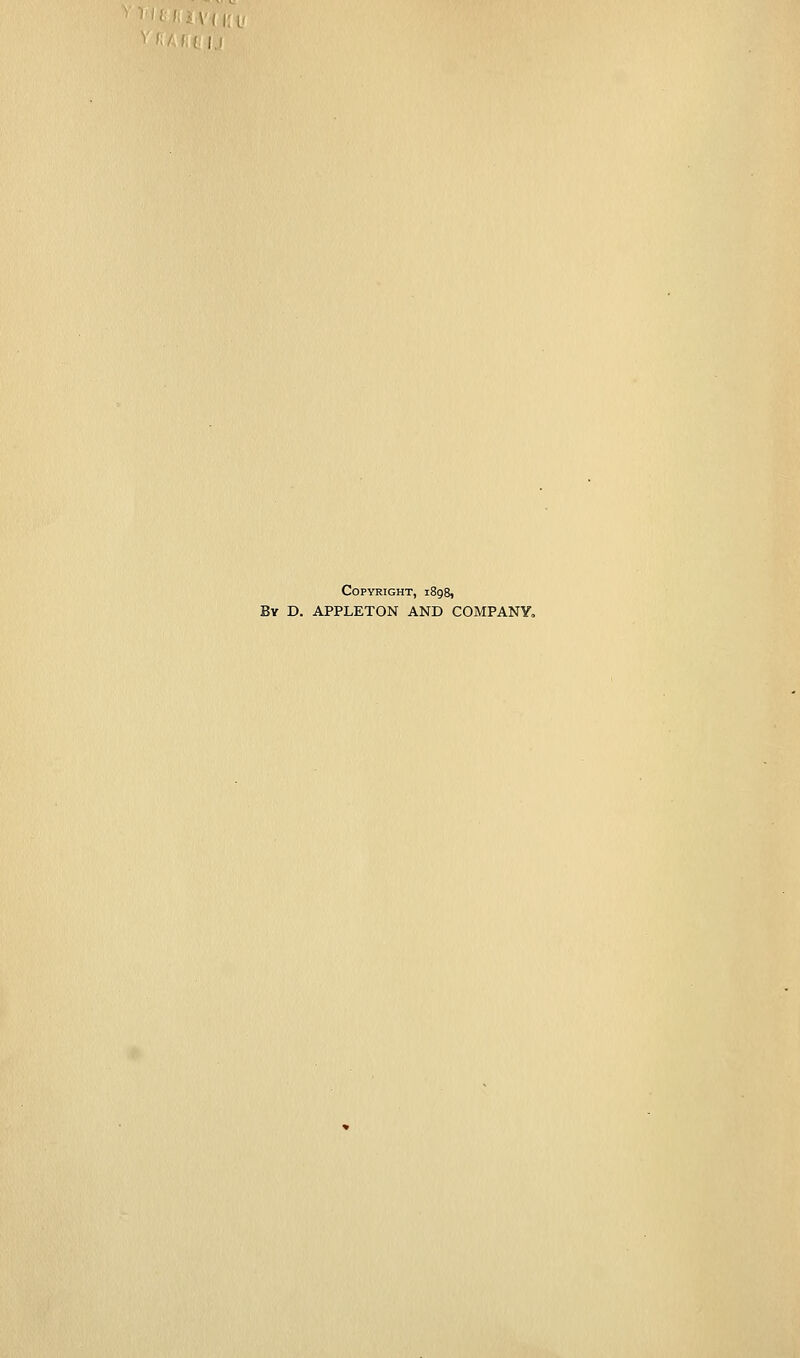 Copyright, 1898, By D. APPLETON AND COMPANY,
