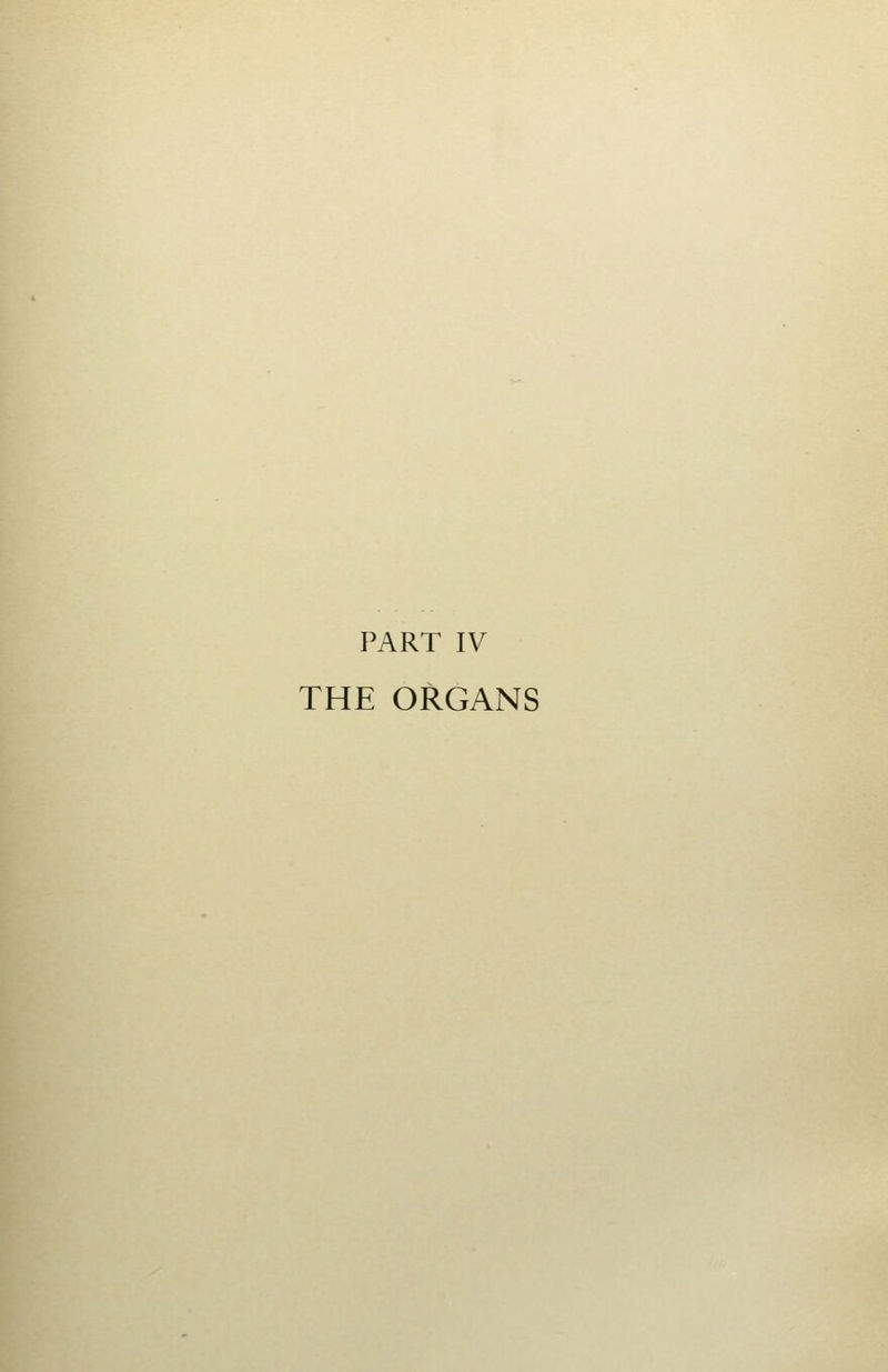 PART IV THE ORGANS
