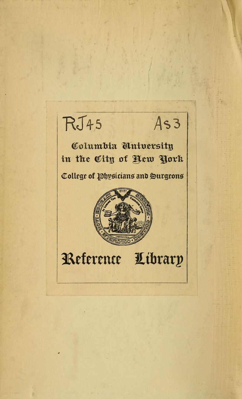 'RJ'+s As3 ttx tlxe mtn of ^cxo WioxU College of ||Dl)igs!ician0 atiD burgeons li^eference Eibrarp