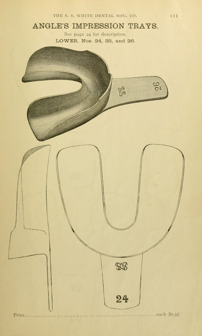 ANGLE'S IMPRESSION TRAYS. See page 24 for description. LOWER, Nos. 24, 25, and 26.
