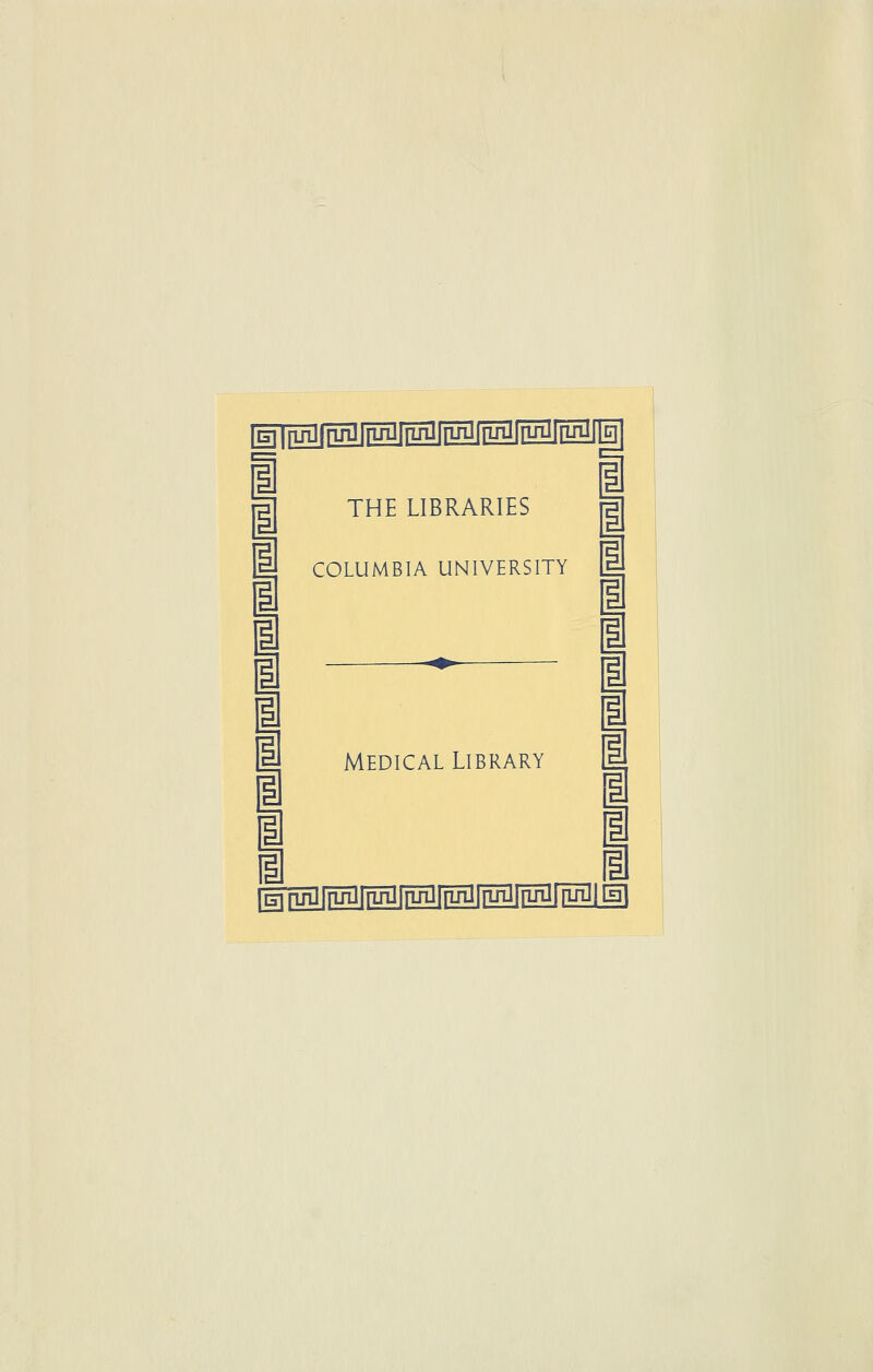 1 i i i I 1 1 i THE LIBRARIES COLUMBIA UNIVERSITY Medical Library i 1 i i i ii u gjpni[rugnugimgnianggipjiinui]| i 1 1