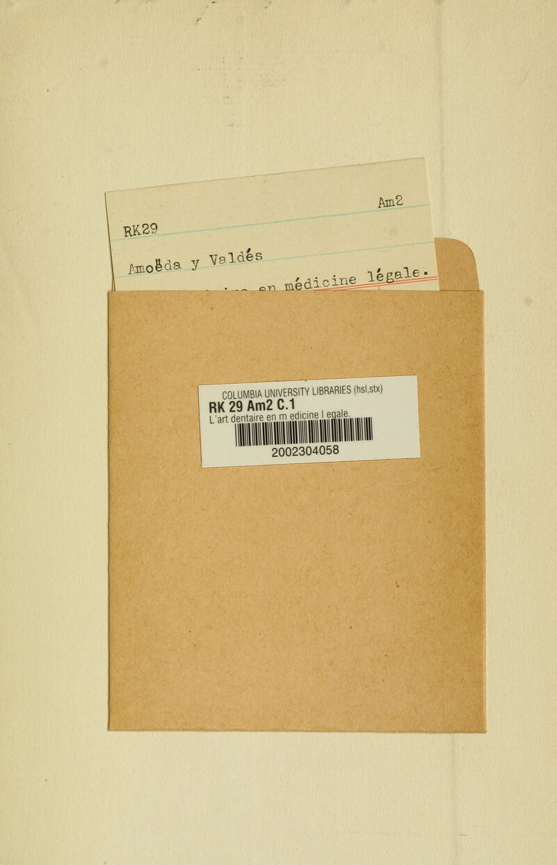 itoS RK29 Amoeaa j .n médicine lé£a^« ^OLUMBIA UNIVERSITY LIBRARIES (hslstx) RK29Am2C.1 L'art dentaire en m ed|c:ine eqa^^^ 2002304058