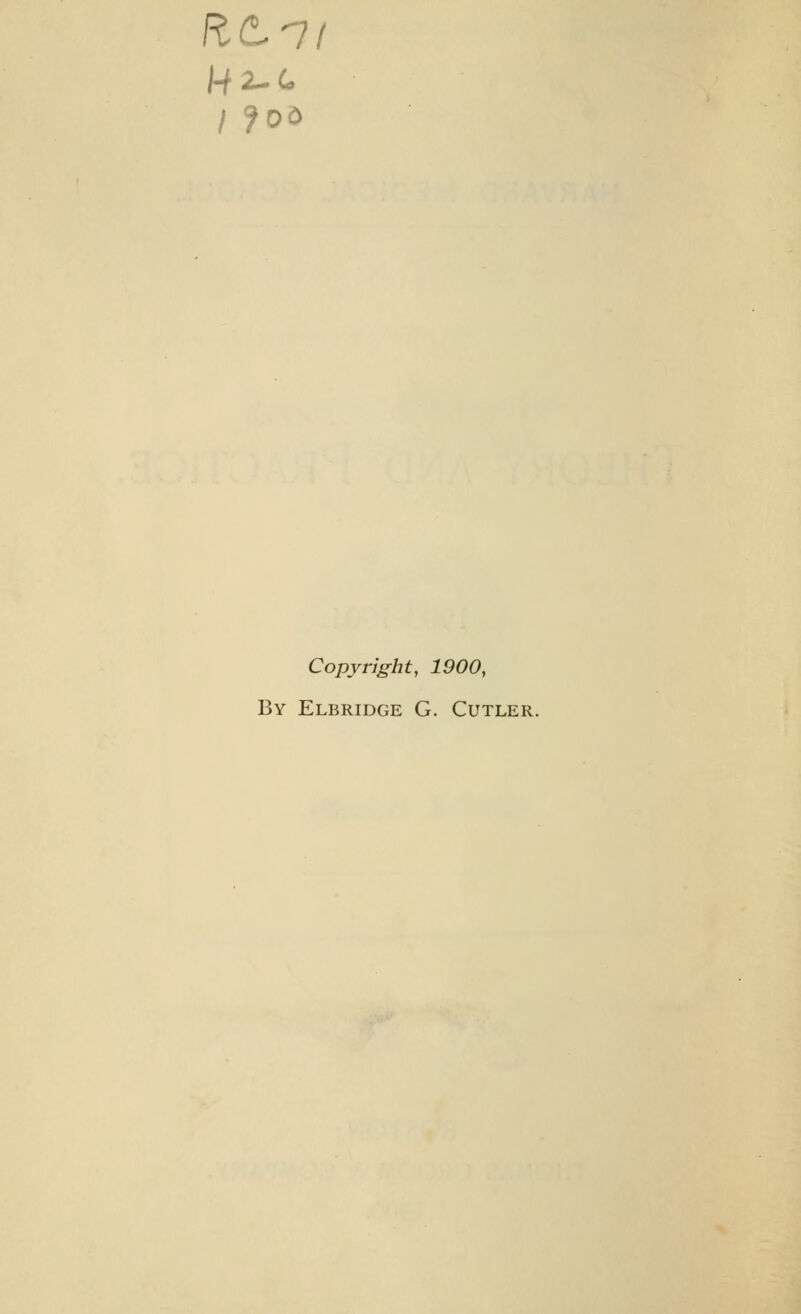 Copyright, 1900, By Elbridge G. Cutler.