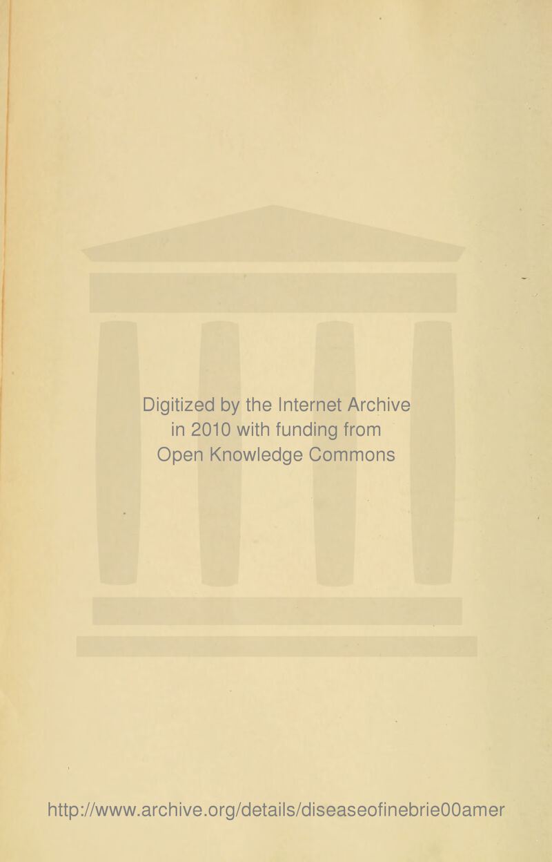 Digitized by tine Internet Archive in 2010 witii funding from Open Knowledge Commons http://www.archive.org/details/diseaseofinebrieOOamer