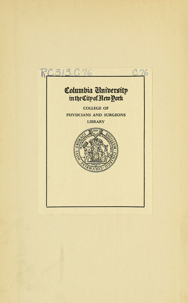 tntifCttpofllmgork COLLEGE OF PHYSICIANS AND SURGEONS LIBRARY