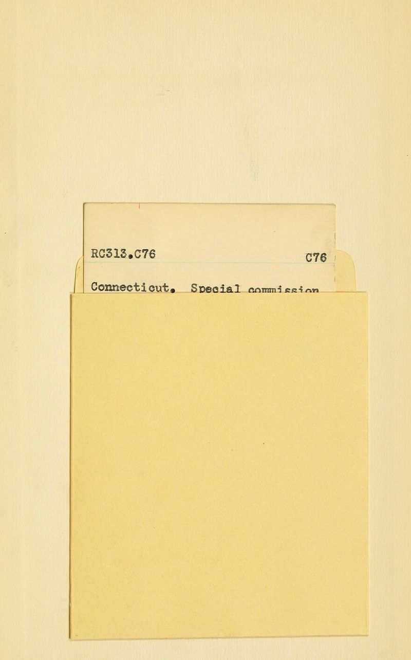RC313.C76 C76 Coniiectiout, SDeoial oomm-ifia-iri^