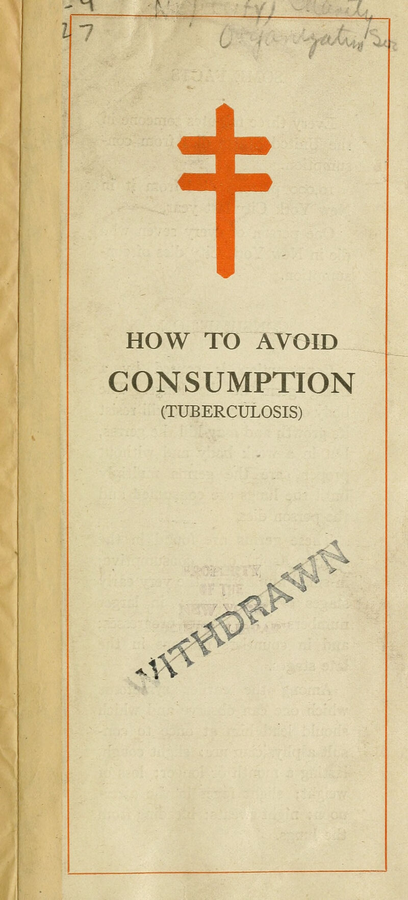f ^—^ -^-^ -% HOW TO AVOID CONSUMPTION (TUBERCULOSIS)