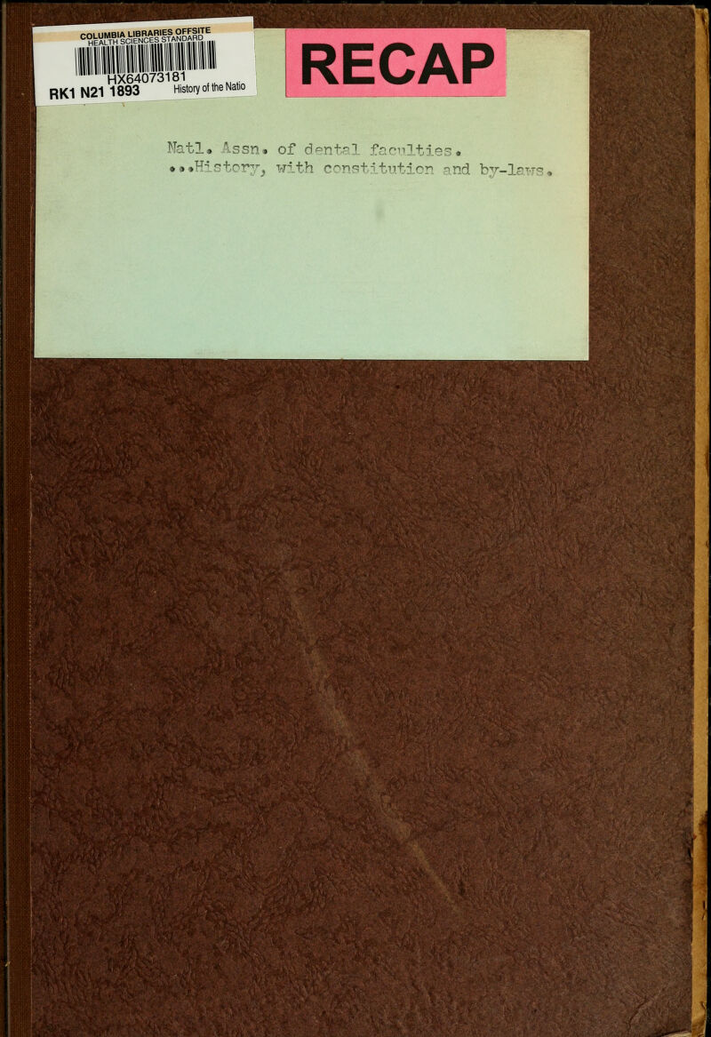 ■WrWafflfflffi^ HX64073181 RK1 N21 1893 History of the Natio Natl. Assn. of dental faculties. •••History, with constitution and by-laws