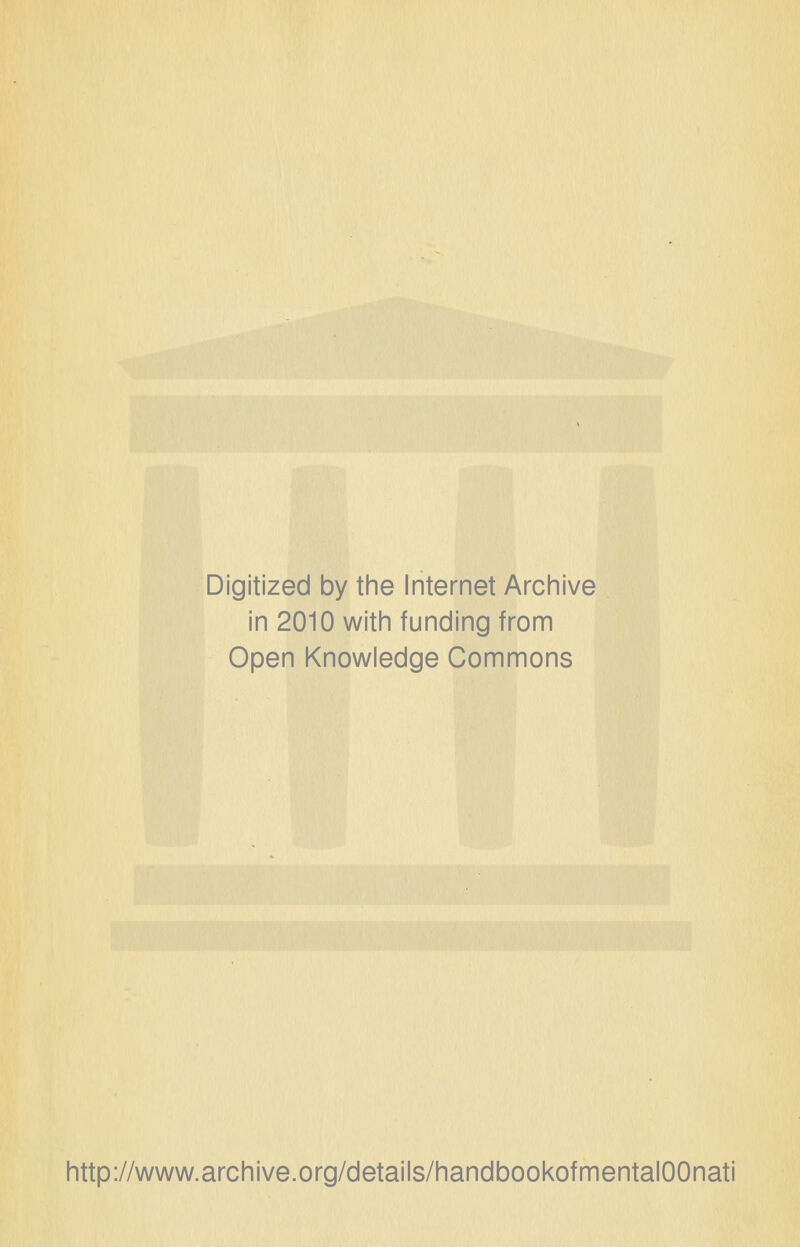 Digitized by the Internet Archive in 2010 with funding from Open Knowledge Commons http://www.archive.org/details/handbookofmentalOOnati