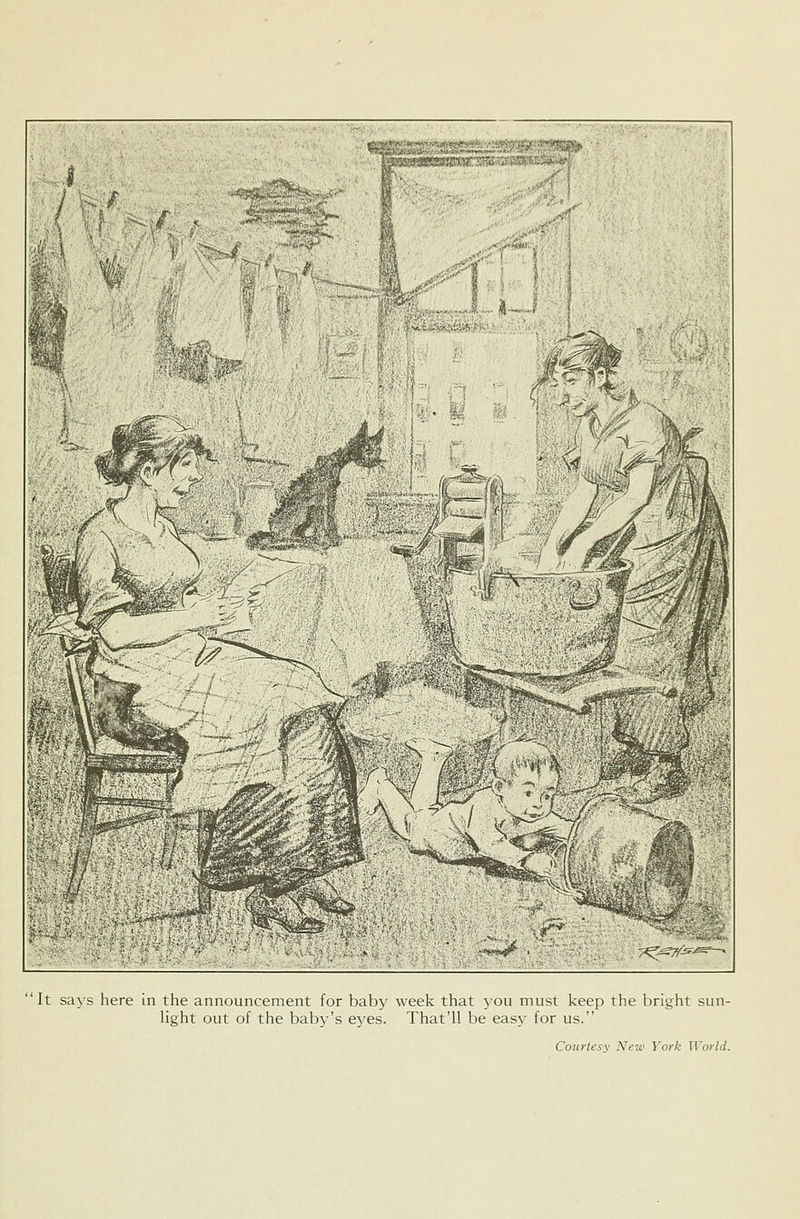 It says here in the announcement for baby week that you must keep the bright sun- light out of the baby's e^^es. That'll be easy for us. Courtesy Neiv York World.