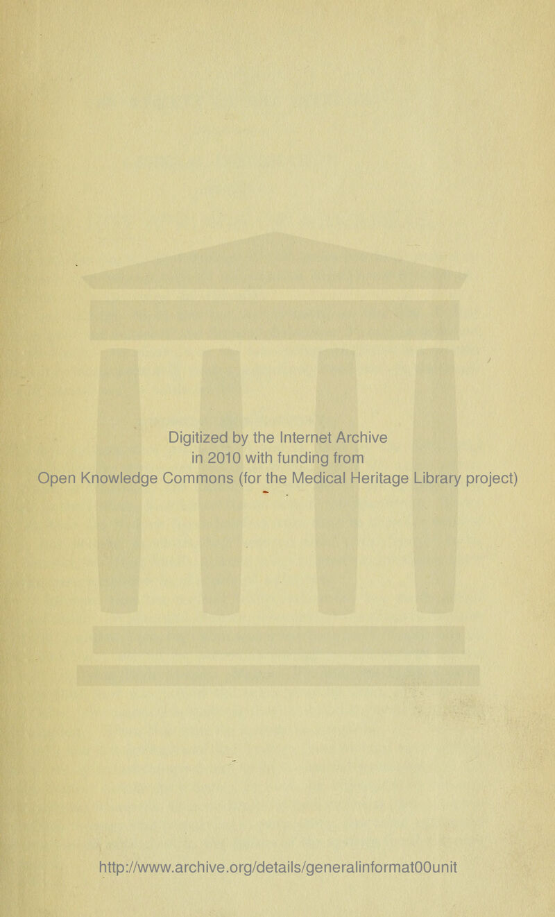 Digitized by tine Internet Arciiive in 2010 witii funding from Open Knowledge Commons (for the Medical Heritage Library project) http://www.archive.org/details/generalinformatOOunit