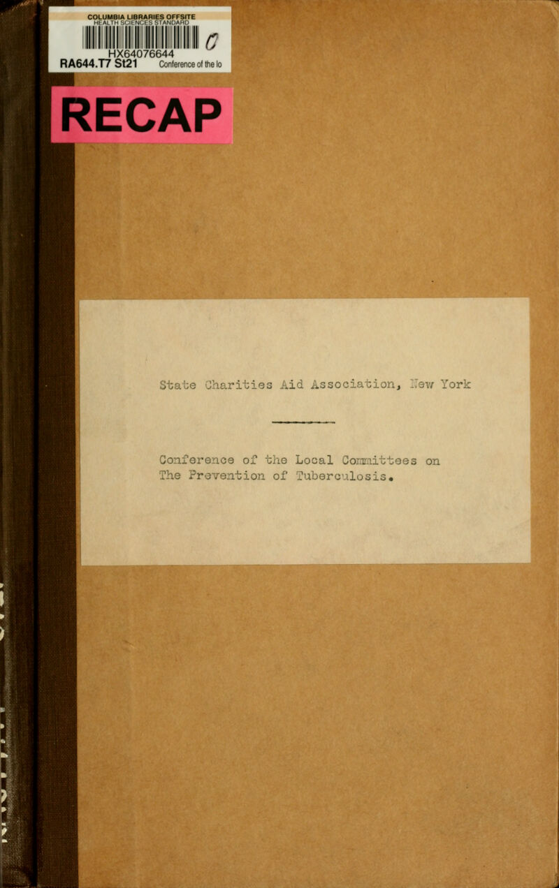 0 HX64076644 RA644.T7 St21 Conference of the lo State Charities Aid Association, ITev/ York Conference of the Local Conraittees on The Prevention of Tuberculosis,