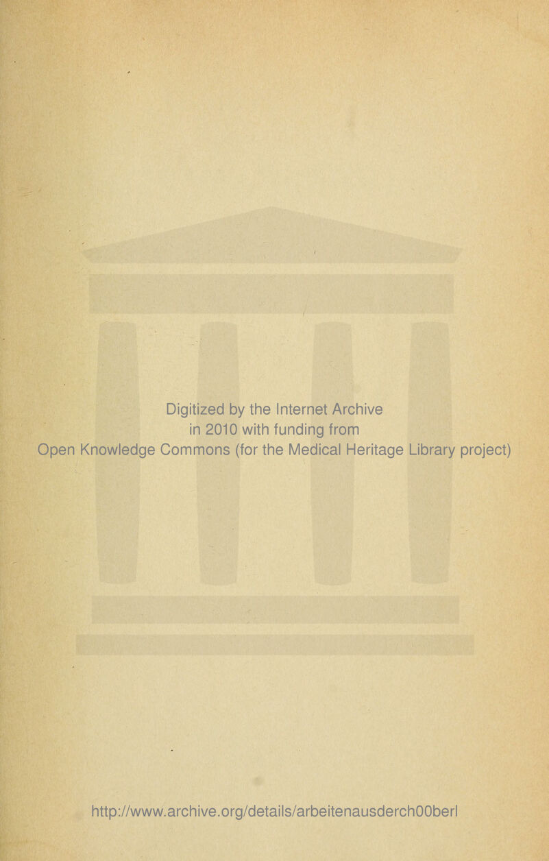 Digitized by the Internet Archive in 2010 with funding from Open Knowledge Commons (for the Medical Heritage Library project) http://www.archive.org/details/arbeitenausderchOOberl