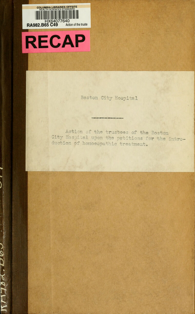 COLUMBIA LIBRARIES OFFSITE HEALTH SCIENCES STANDARD HX64077640 R A982.B65 C49 Action of the truste RECAP Boston Actio: 93 of the no^ton 3 petit Lon of hoi at« atro—