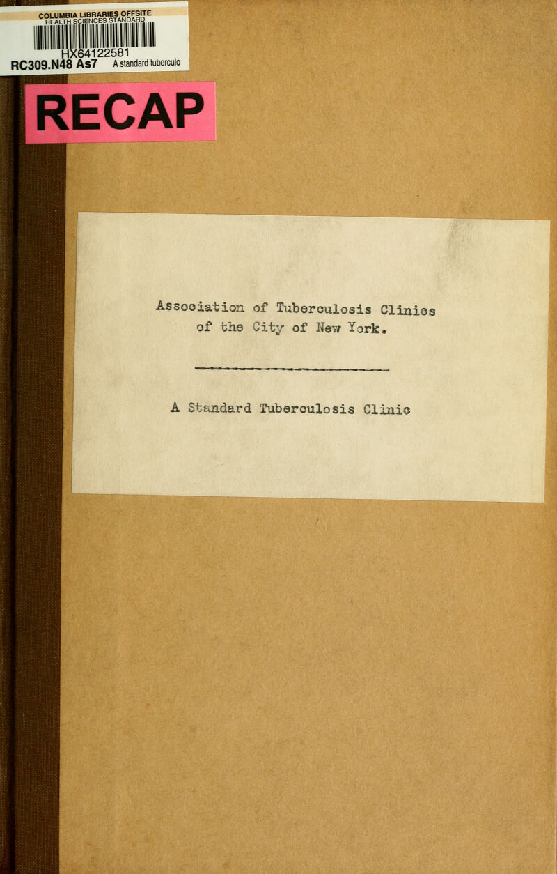 COLUMBIA LIBRARIES OFFSITE HEALTHSCIENCESSTANDARD HX64122581 RC309.N48AS7 A standard tuberculo RECAP Association of Tuberculosis Clinics of the City of New York, MIMHI