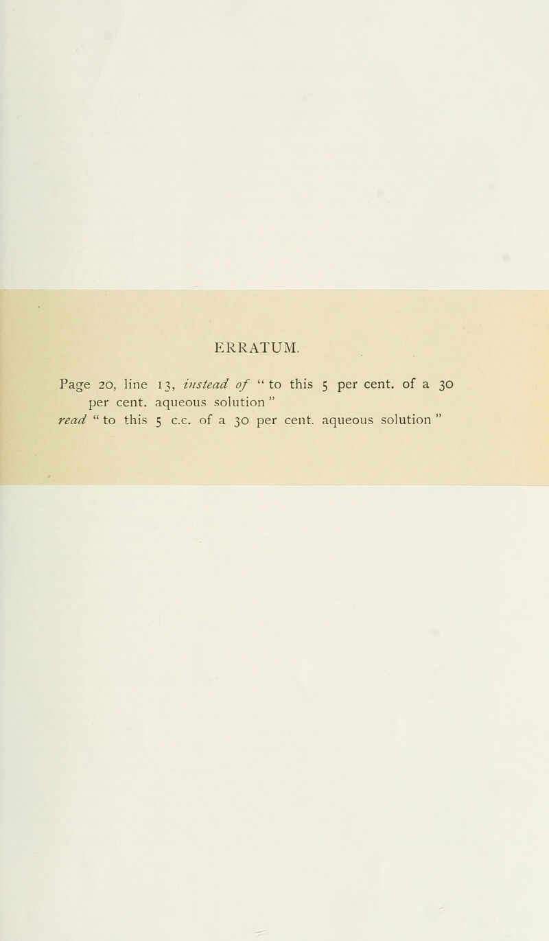 ERRATUM. Page 20, line 13, instead of to this 5 per cent, of a 30 per cent, aqueous solution  read  to this 5 c.c. of a 30 per cent, aqueous solution 