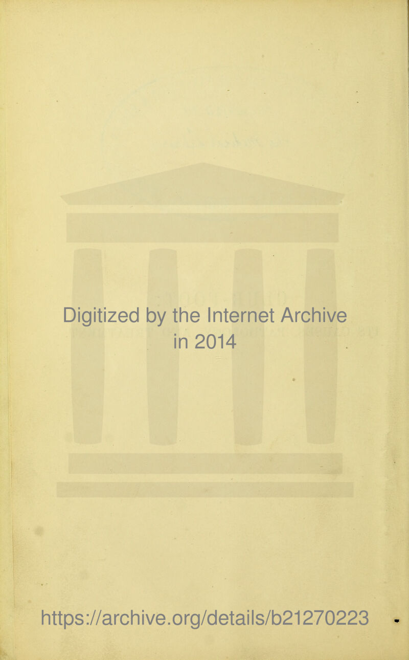 Digitized by the Internet Archive in 2014 https://archive.org/details/b21270223 -