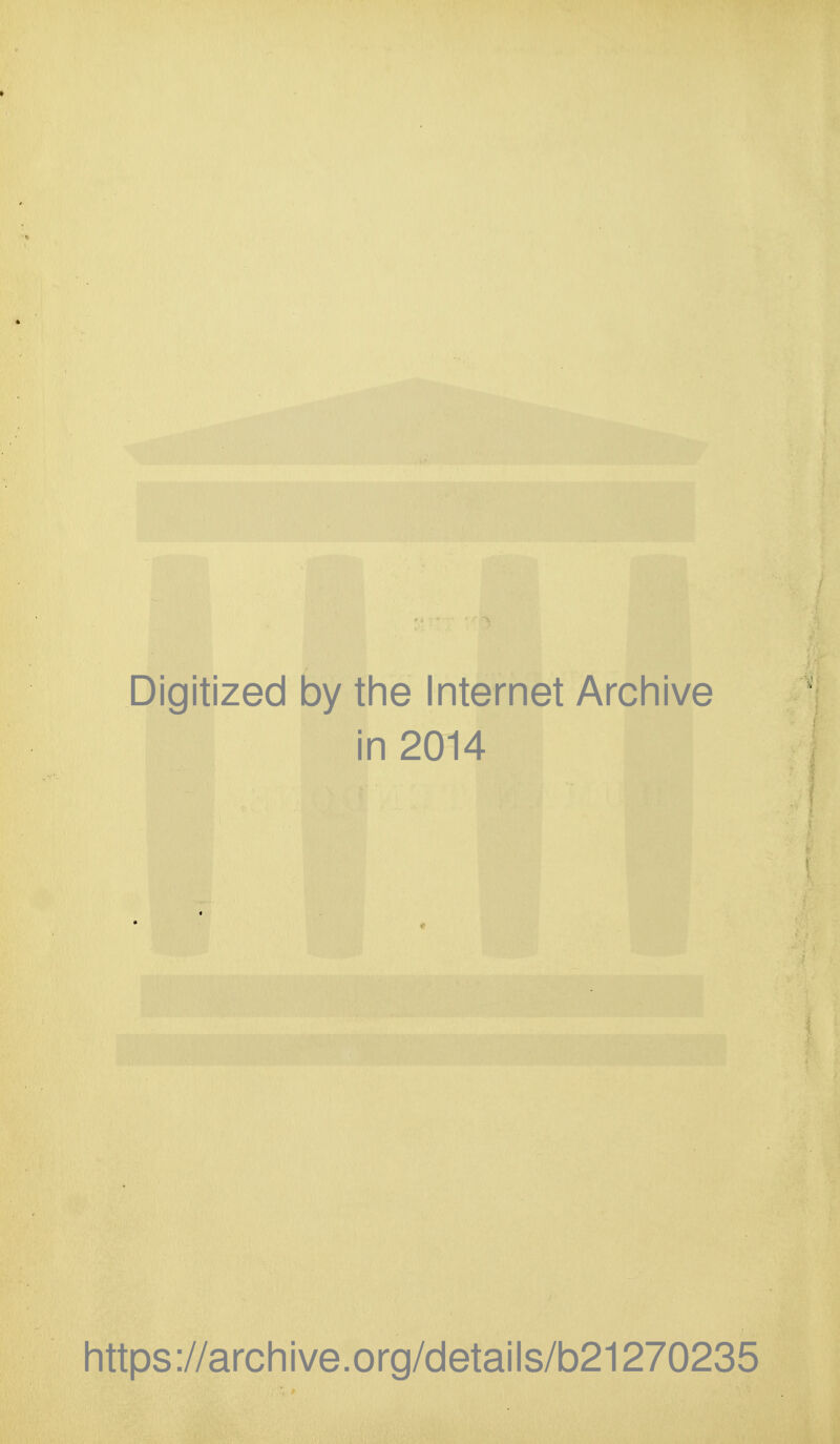 Digitized by the Internet Archive in 2014 https ://archive.org/details/b21270235