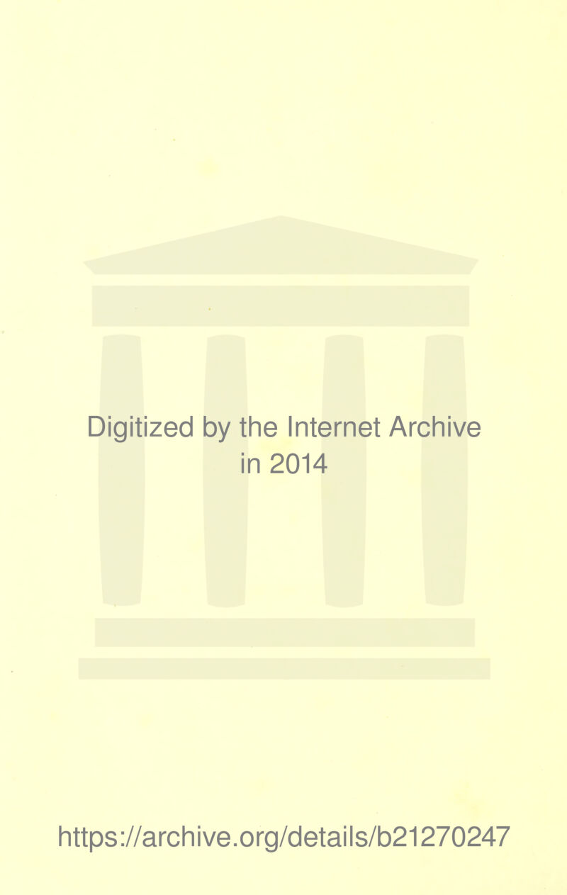Digitized by the Internet Archive in 2014 https://archive.org/details/b21270247