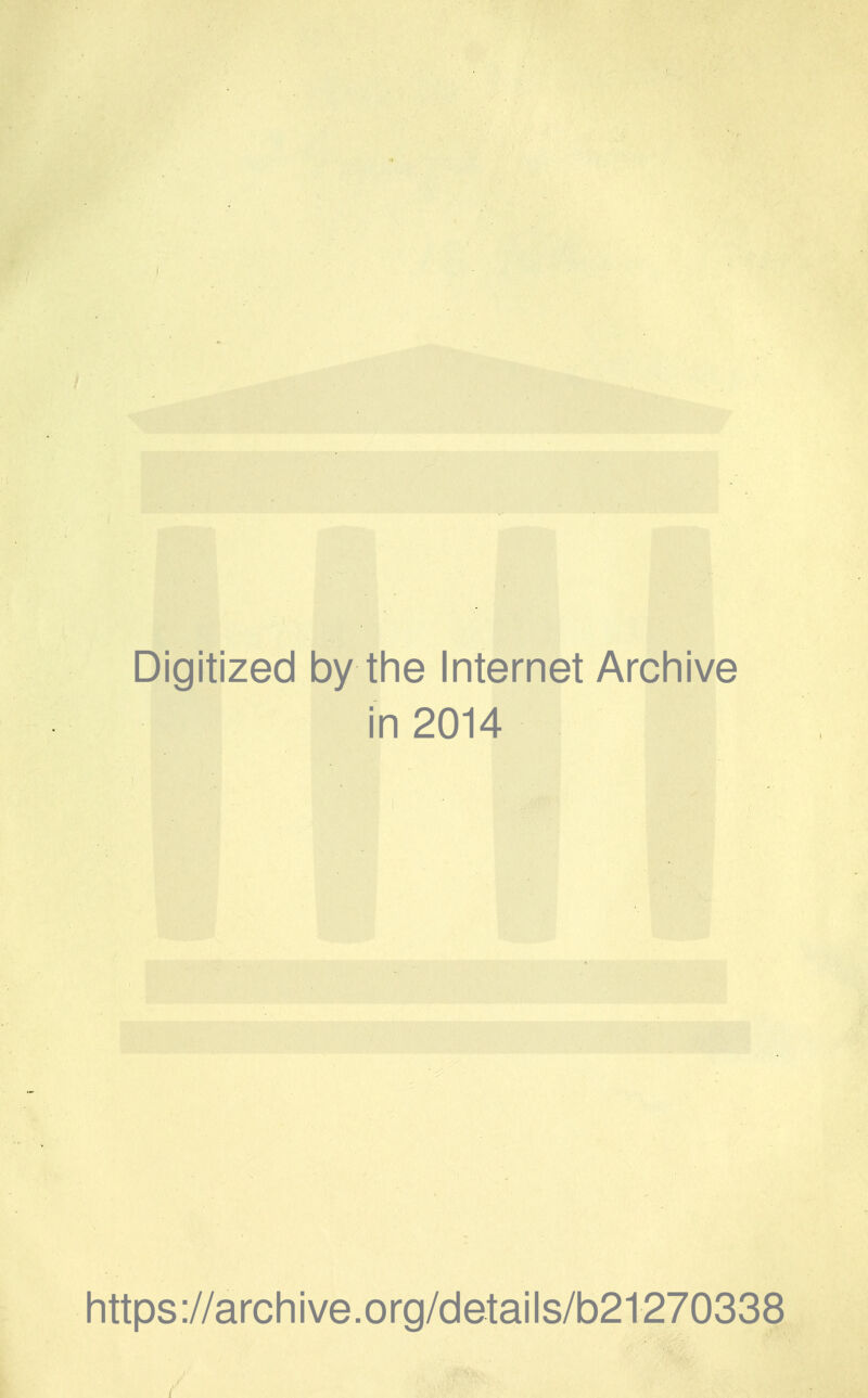 Digitized by the Internet Archive in 2014 https://archive.org/details/b21270338