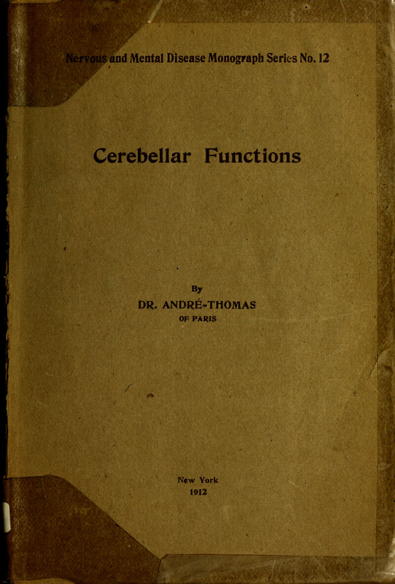 Cerebellar Functions By DR. ANDR6-TH0MAS OF PARIS New York 1912