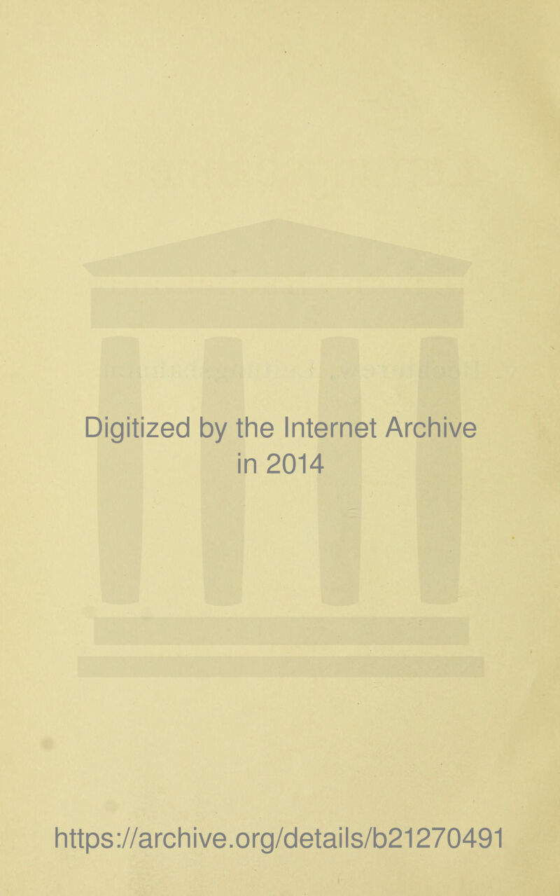 Digitized by the Internet Archive in 2014 https://archive.org/details/b21270491