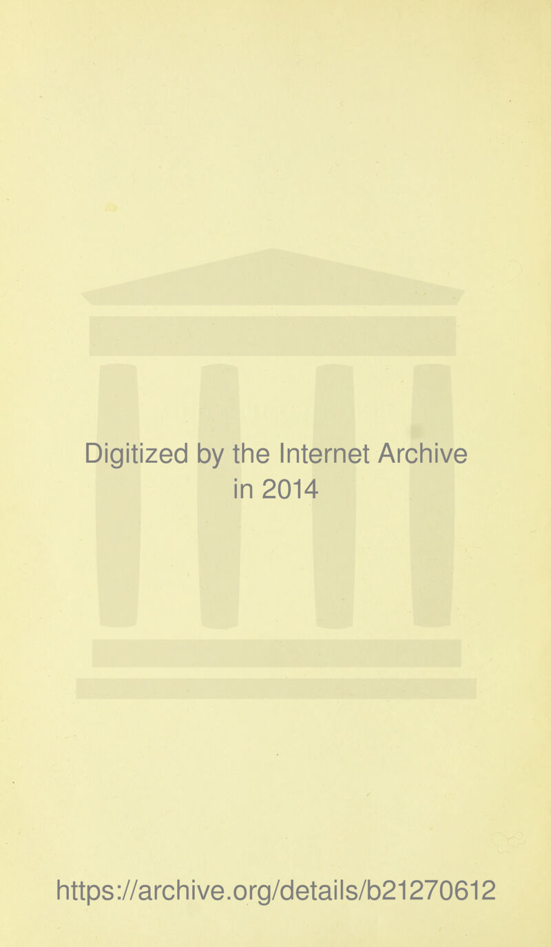 Digitized by the Internet Archive in 2014 https://archive.org/details/b21270612