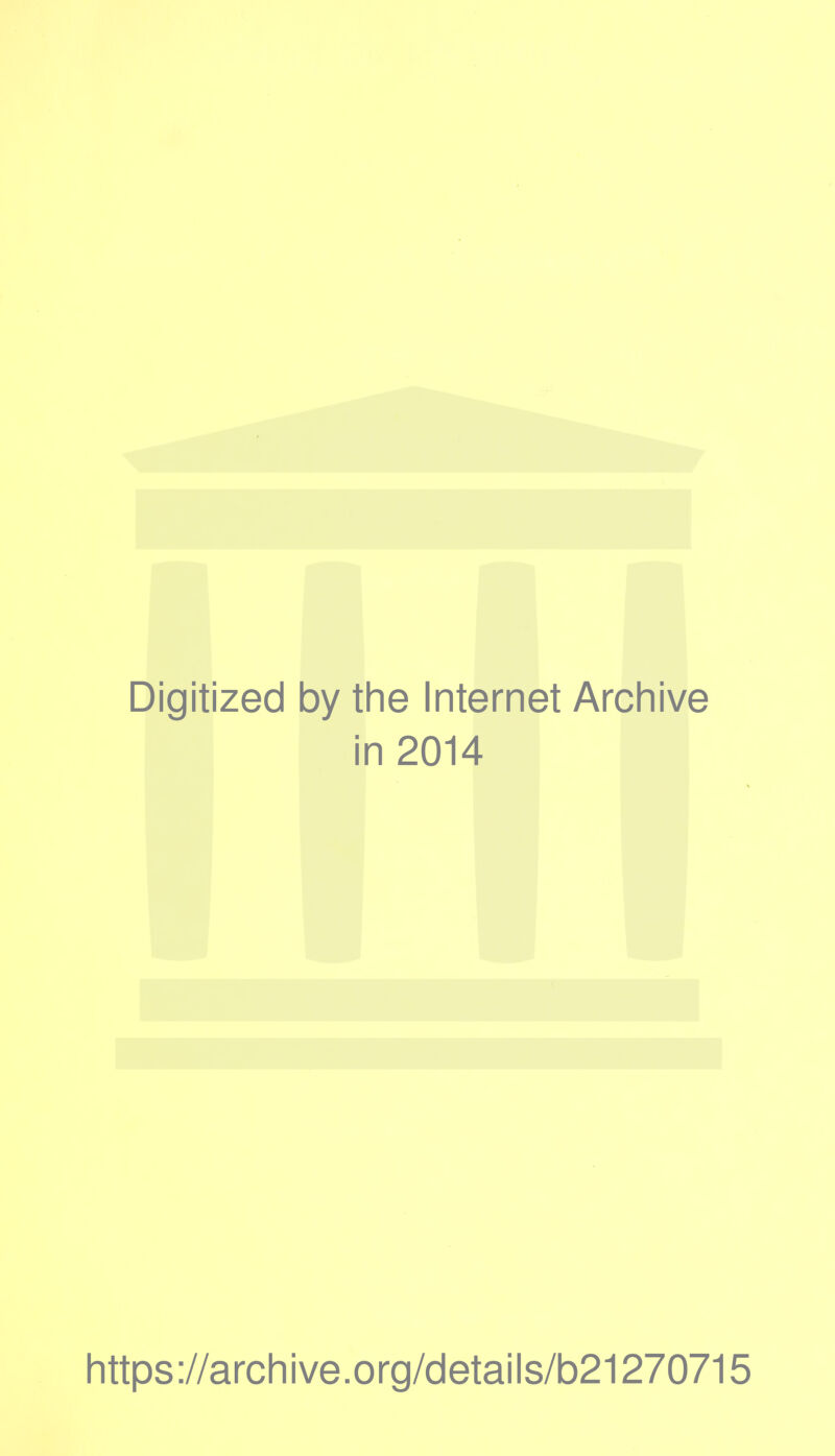 Digitized by the Internet Archive in 2014 https://archive.org/details/b21270715