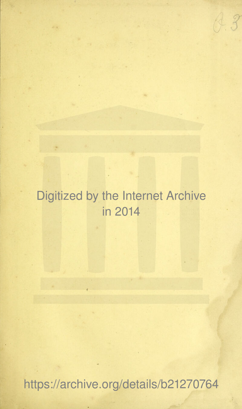 Digitized by the Internet Archive in 2014 https://archive.org/details/b21270764