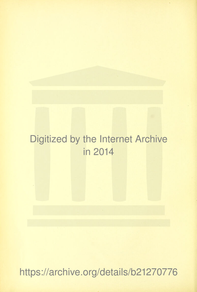 Digitized by the Internet Archive in 2014 https ://arch i ve. org/detai Is/b21270776