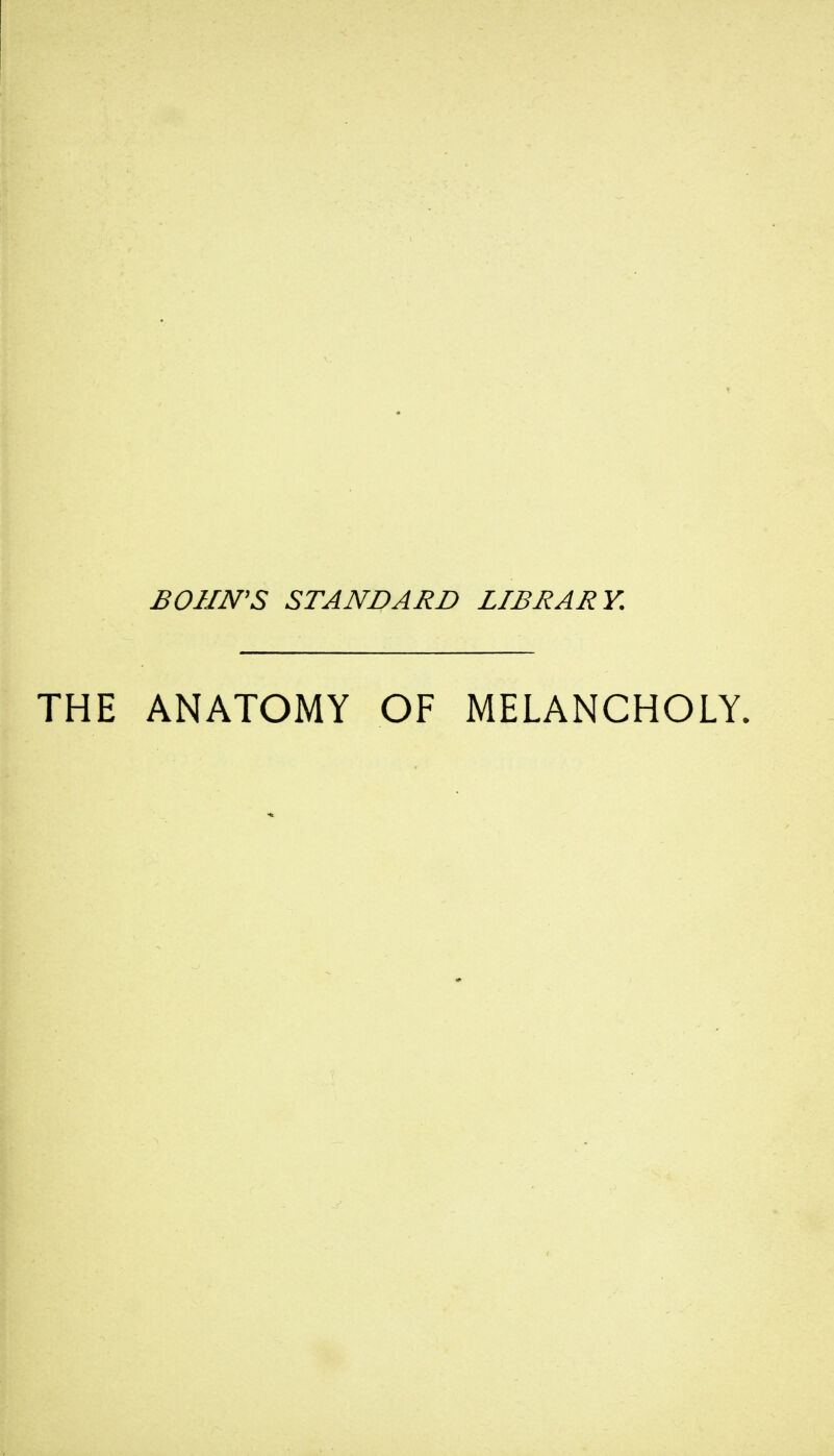 BOUN'S STANDARD LIBRARY. THE ANATOMY OF MELANCHOLY.