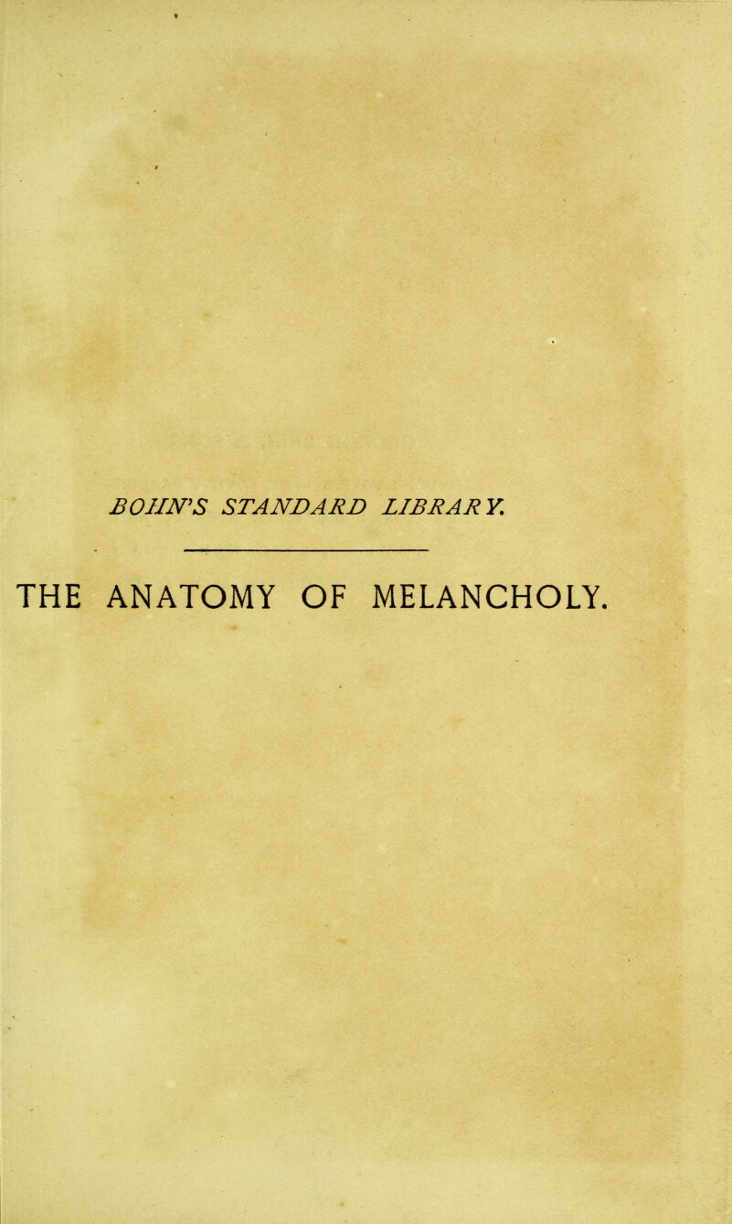 BOIIN'S STANDARD LIBRARY. ANATOMY OF MELANCHOLY.