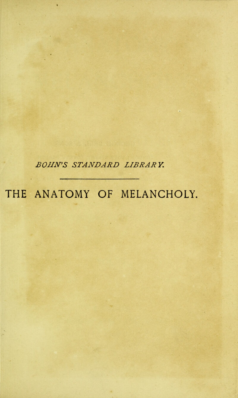 BOIIN'S STANDARD LIBRARY. ANATOMY OF MELANCHOLY.