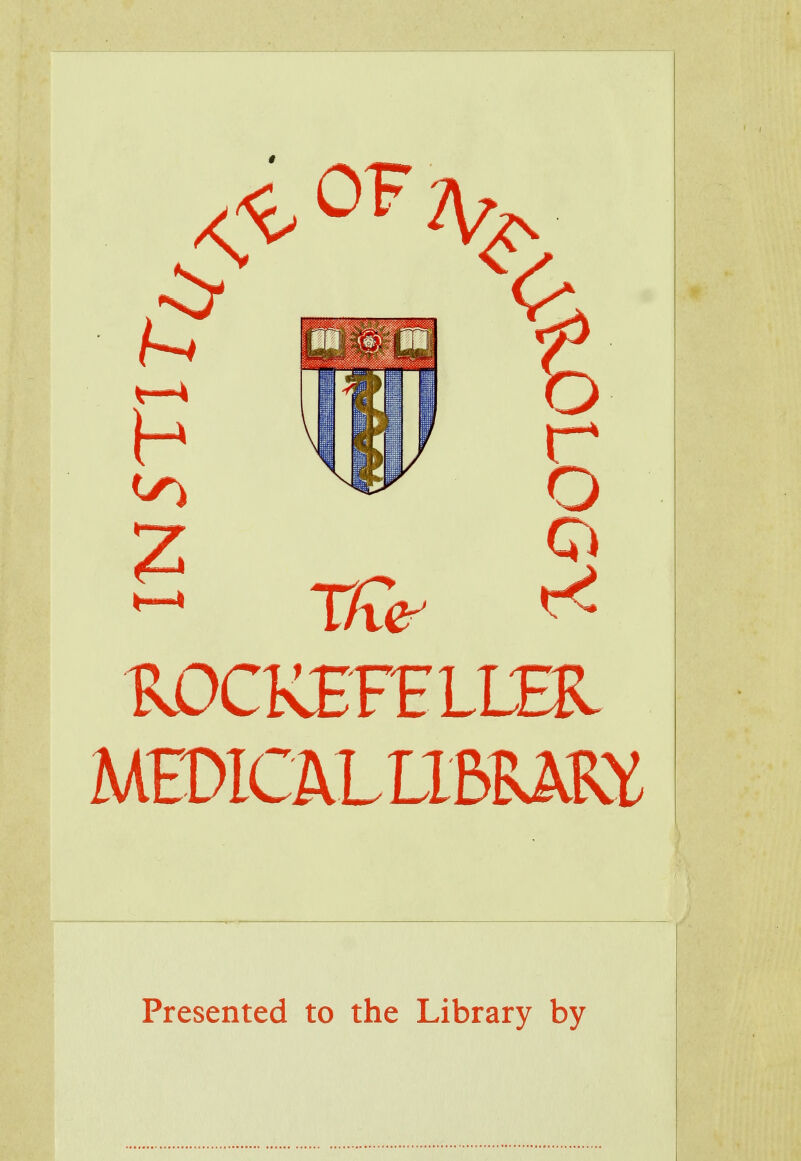 ^—4 fo r o MEDICALLIBRAKY Presented to the Library by