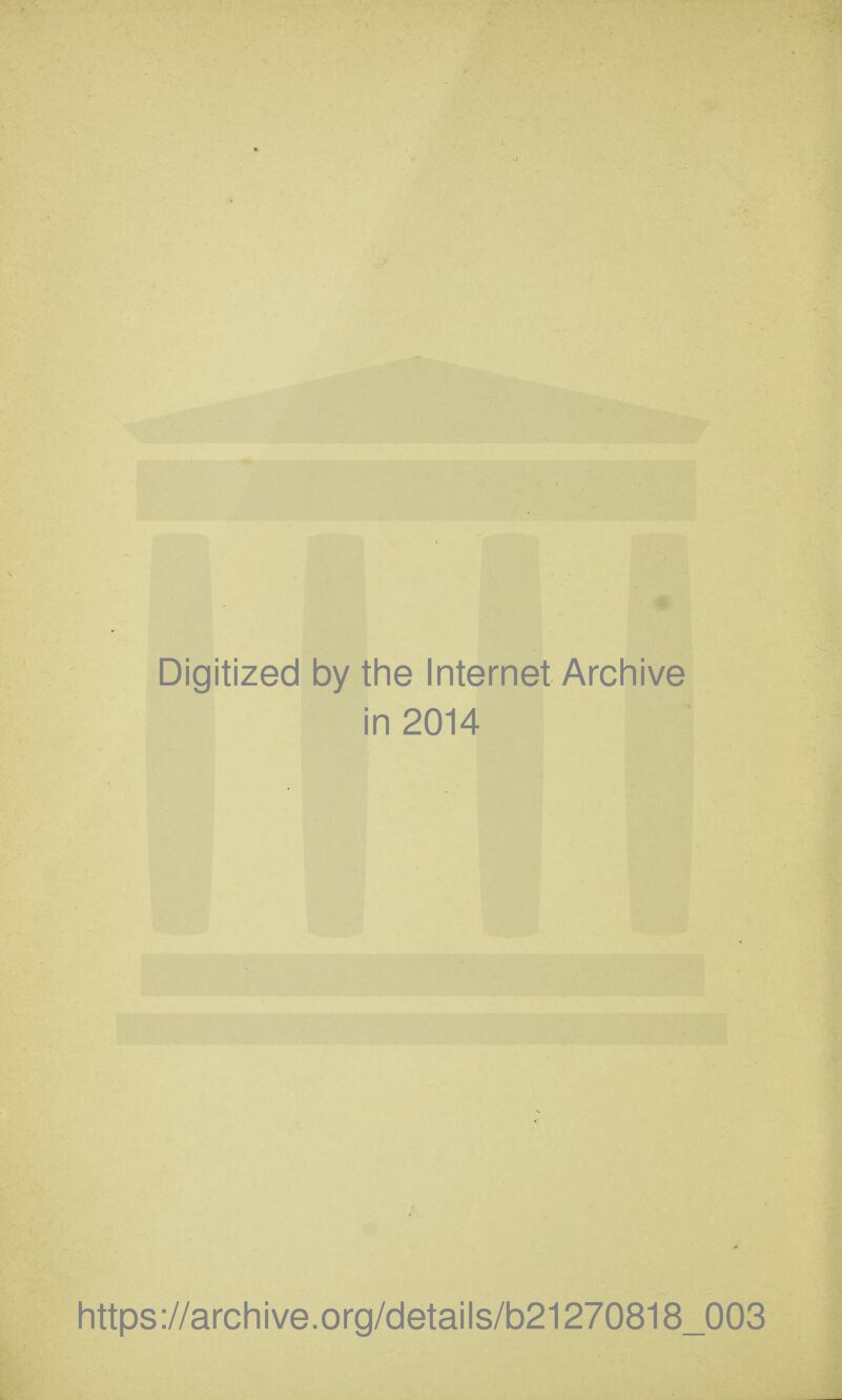 Digitized by the Internet Archive i in 2014 https://archive.org/details/b21270818_003