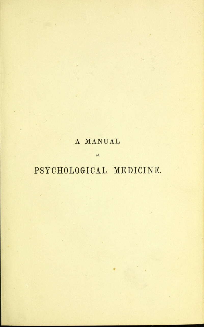 A MANUAL OF PSYCHOLOGICAL MEDICINE. «