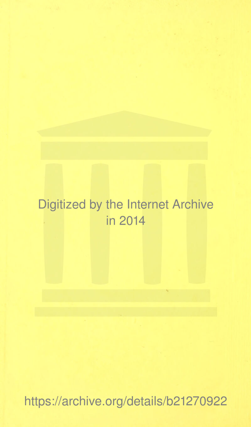 Digitized by the Internet Archive in 2014 https://archive.org/details/b21270922