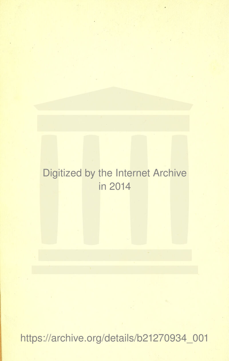 Digitized by the Internet Archive n 2014 https://archive.org/details/b21270934_001