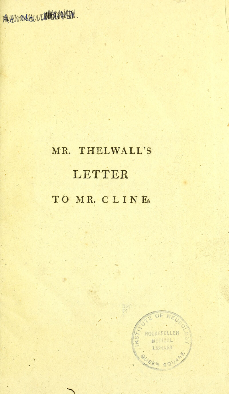 MR. THELWALL'S LETTER TO MR. CLIN E> /