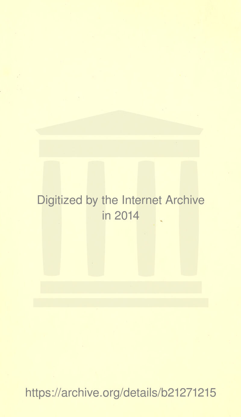 Digitized by tlie Internet Archive in 2014 https ://arch i ve. o rg/detai Is/b21271215