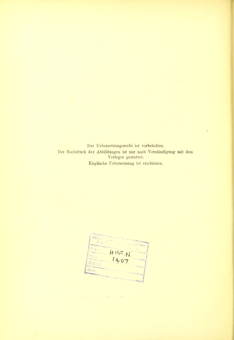 Das Uebersetzungsrecht ist vorbehalten. Der Nachdruck der Abbildungen ist nui- nach Verstandigung mit dem Verleger gestattet. Englische Uebersetzung ist erschienen.