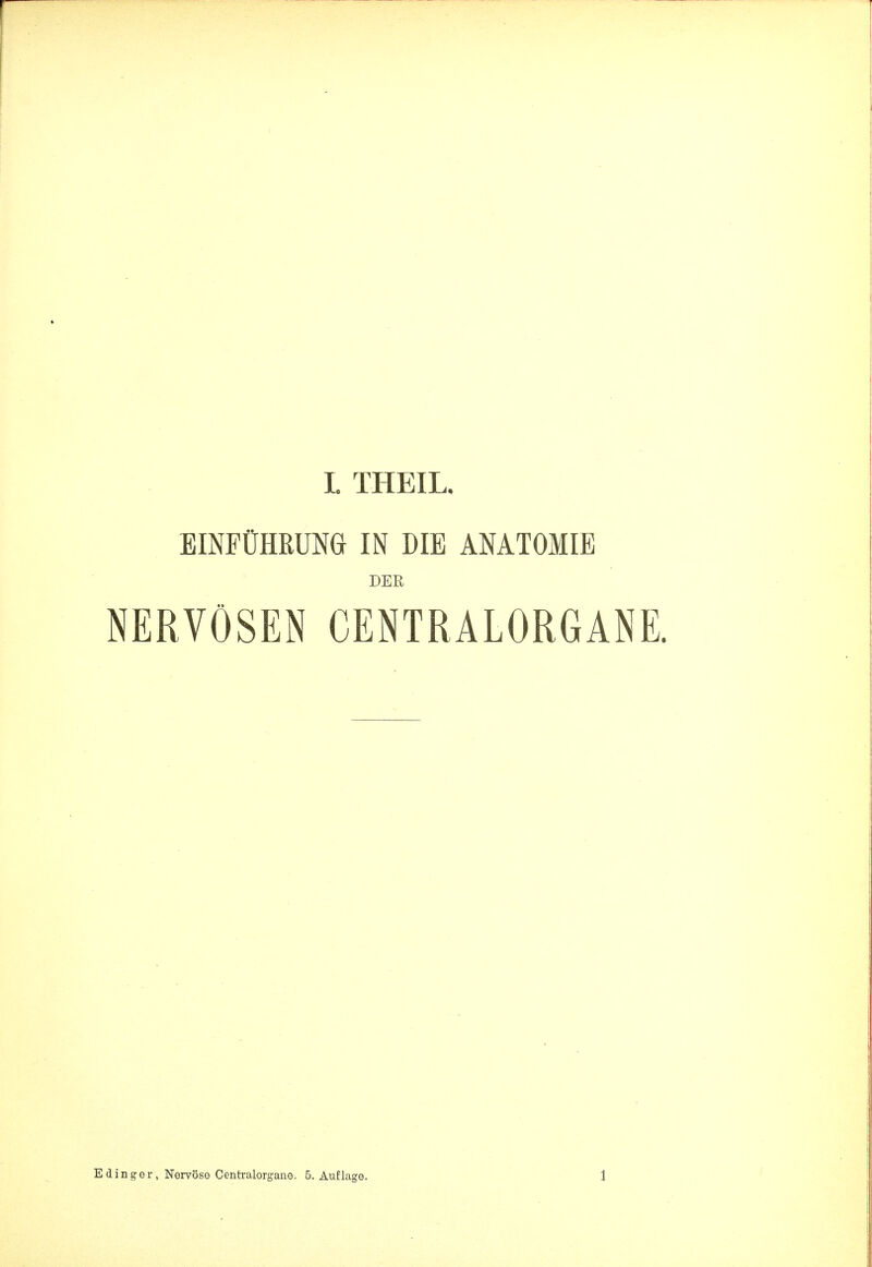 EINF0HRUM IN DIE ANATOMIE DER NERVOSEN CENTRALORGANE. E dinger, Nervose Centralorgane. 5. Auflage. 1