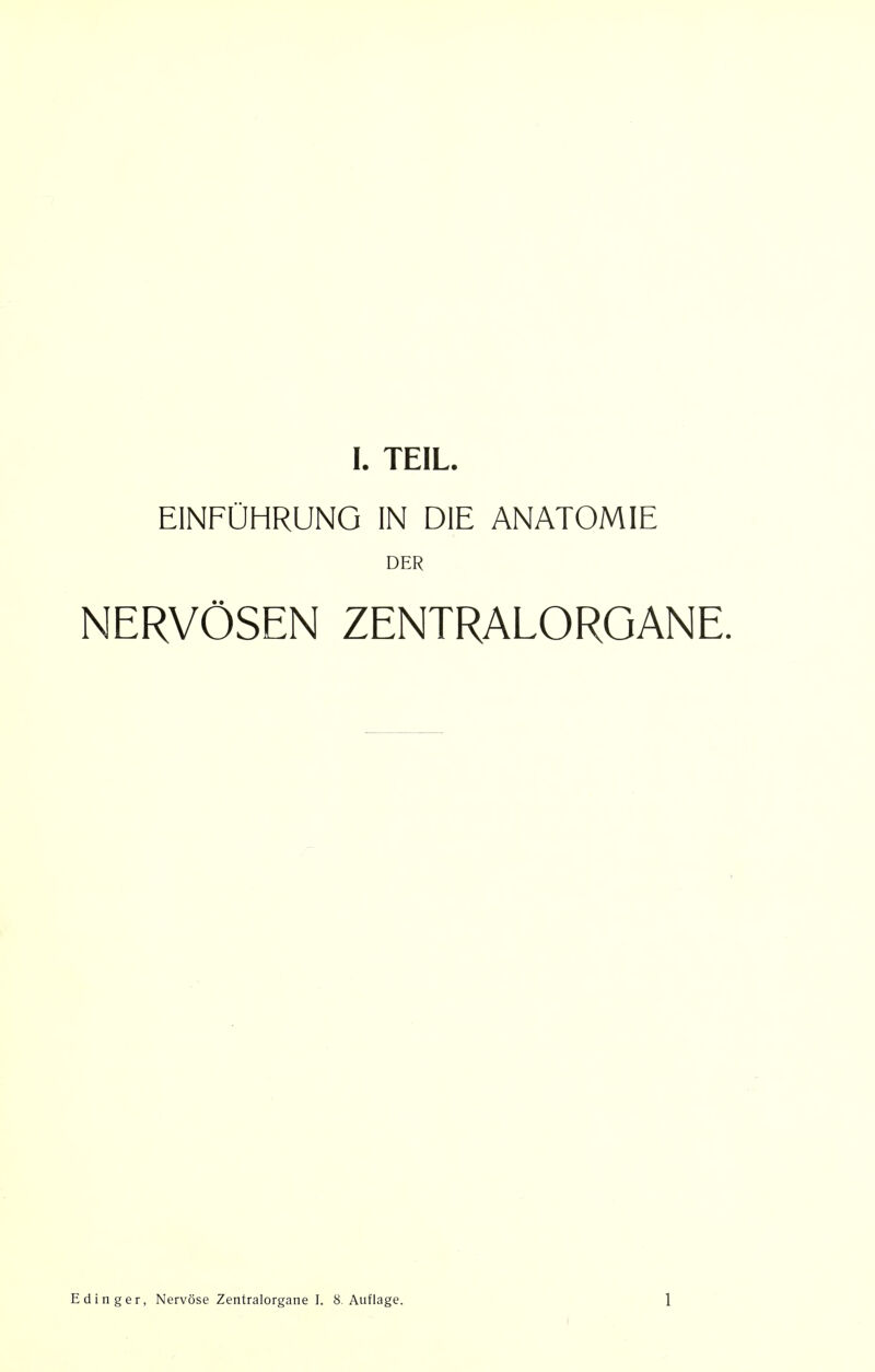 E1NFUHRUNG IN DIE ANATOMIE DER NERVOSEN ZENTRALORGANE. E dinger, Nervose Zentralorgane I. 8. Auflage. 1