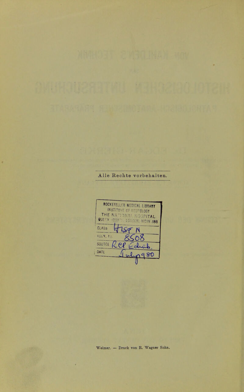 Alle Reclite vorbehalten. ROCKEFELLfR MEDICAL LIBRARY IN3TITU!!: CF f-CL'^'OlOGY THE NA-!0,\'A!. .'-;33PjTAL QUE^N .O'lr: -OV:)CN, WC1N m CLASS 8^ Weimnr. — Druck von R. Wagner Sohn.