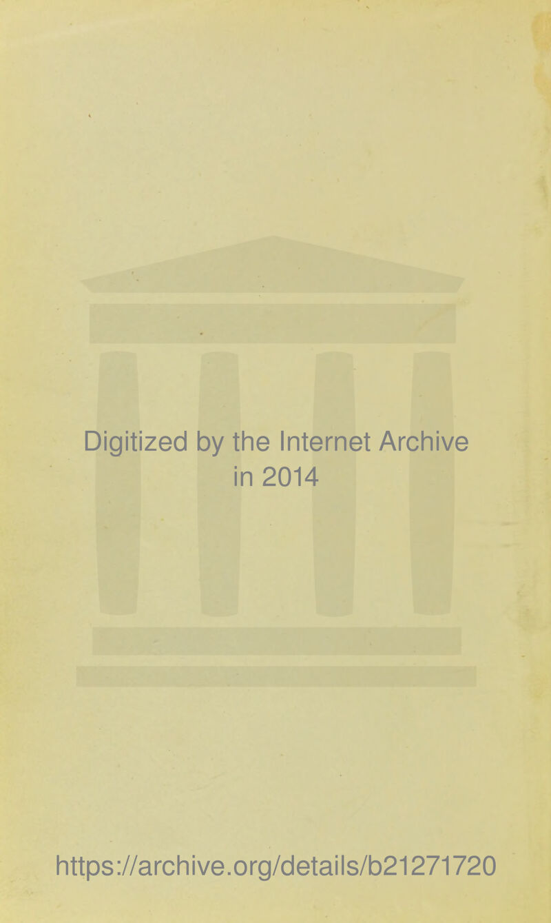 Digitized by the Internet Archive in 2014 https://archive.org/details/b21271720