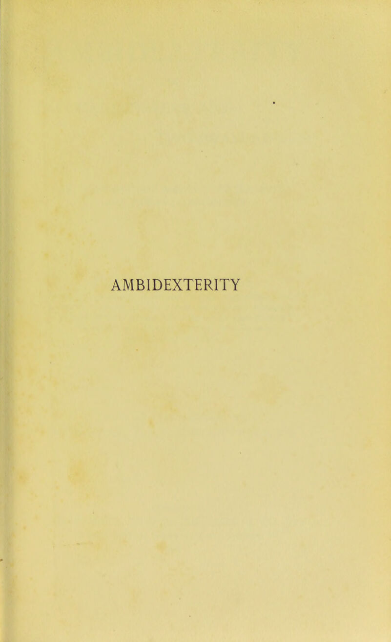 AMBIDEXTERITY