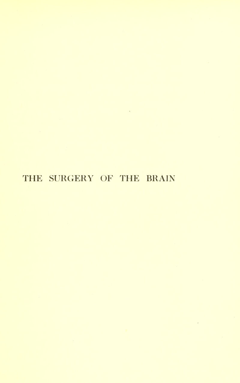 THE SURGERY OF THE BRAIN