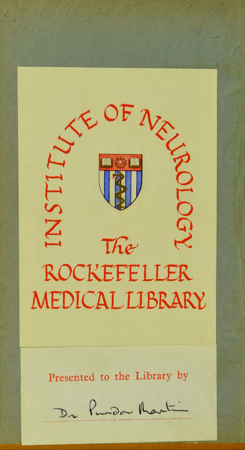 -^CKEFHLLm MEDICALLlBRm Presented to the Library by